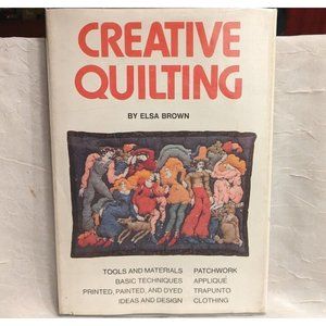 1975 Creative Quilting Elsa Brown Hardcover Vtg Patchwork Sewing Techniques DIY